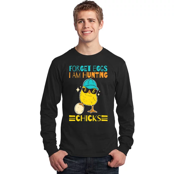 Easter Outfit Forget Eggs I'm Hunting Chicks Tall Long Sleeve T-Shirt