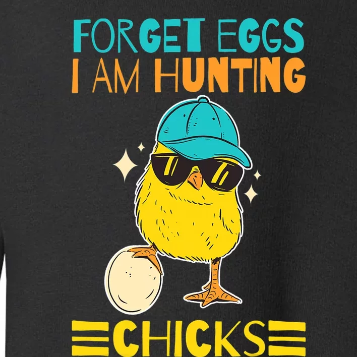 Easter Outfit Forget Eggs I'm Hunting Chicks Toddler Sweatshirt