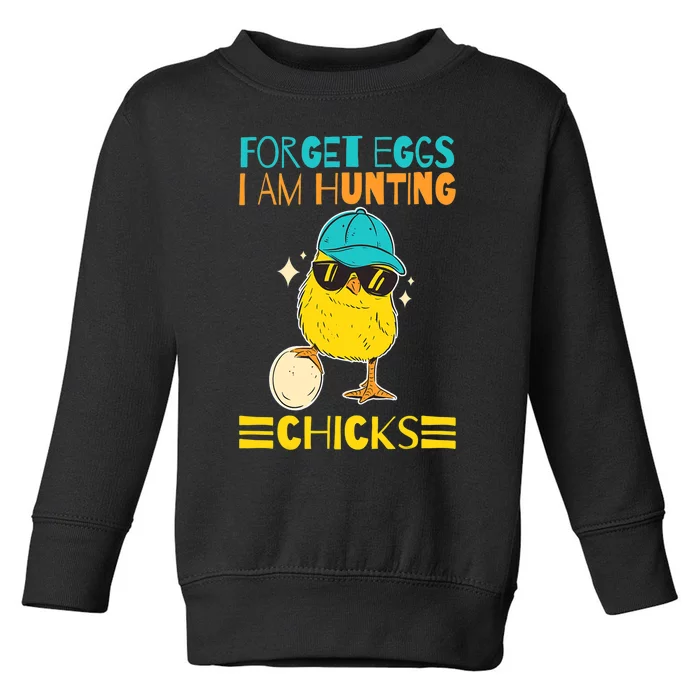 Easter Outfit Forget Eggs I'm Hunting Chicks Toddler Sweatshirt