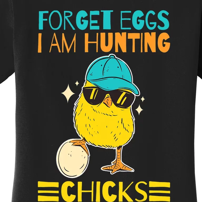 Easter Outfit Forget Eggs I'm Hunting Chicks Women's T-Shirt