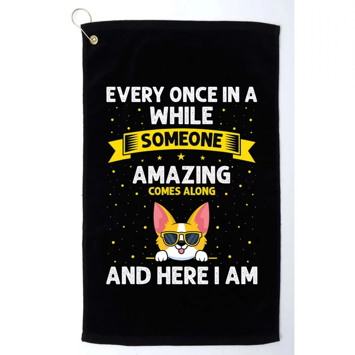 Every Once In A While Someone Amazing Comes Along Here I Am Platinum Collection Golf Towel