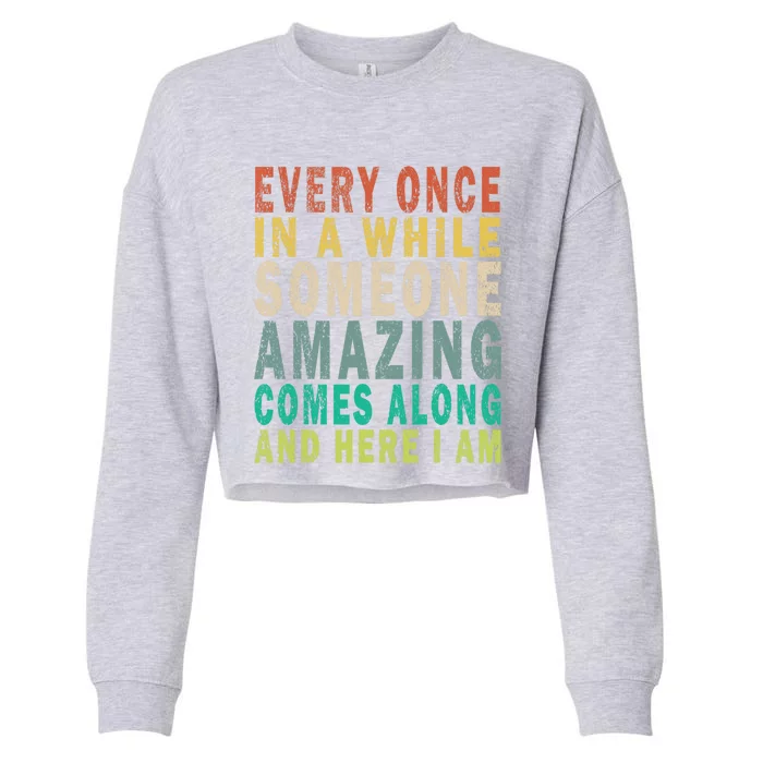 Every Once In A While Someone Amazing Comes Along Vintage Gift Cropped Pullover Crew