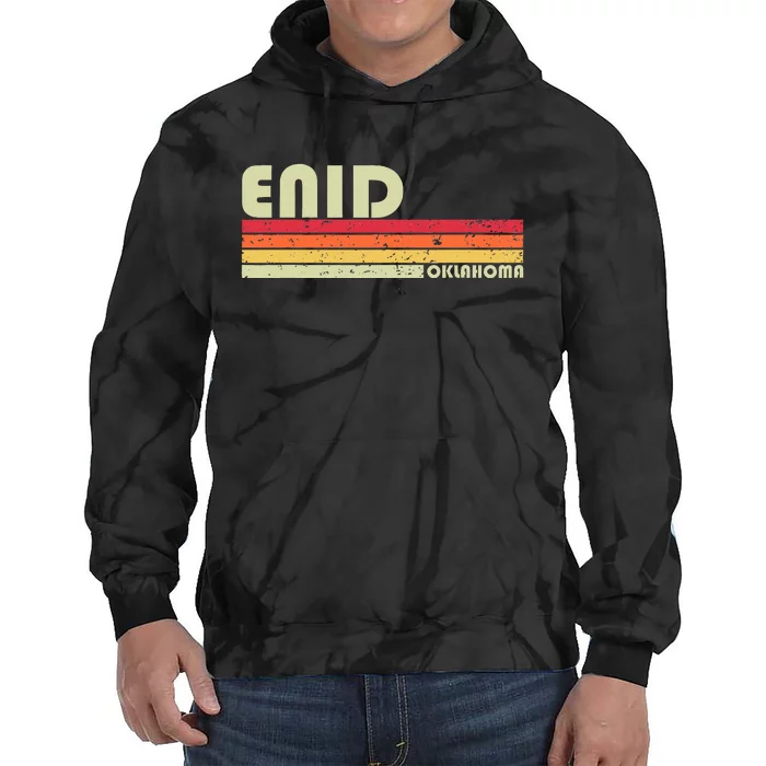 Enid Ok Oklahoma Funny City Home Roots Tie Dye Hoodie