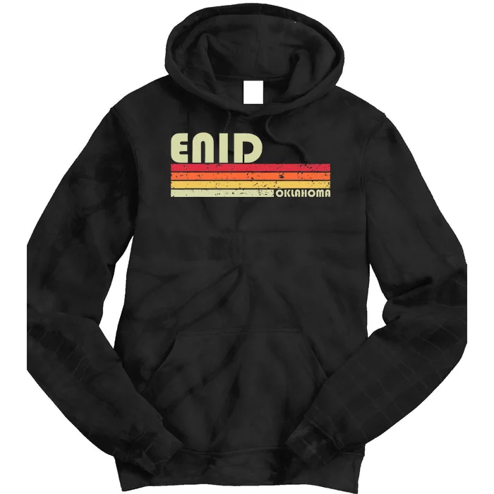 Enid Ok Oklahoma Funny City Home Roots Tie Dye Hoodie