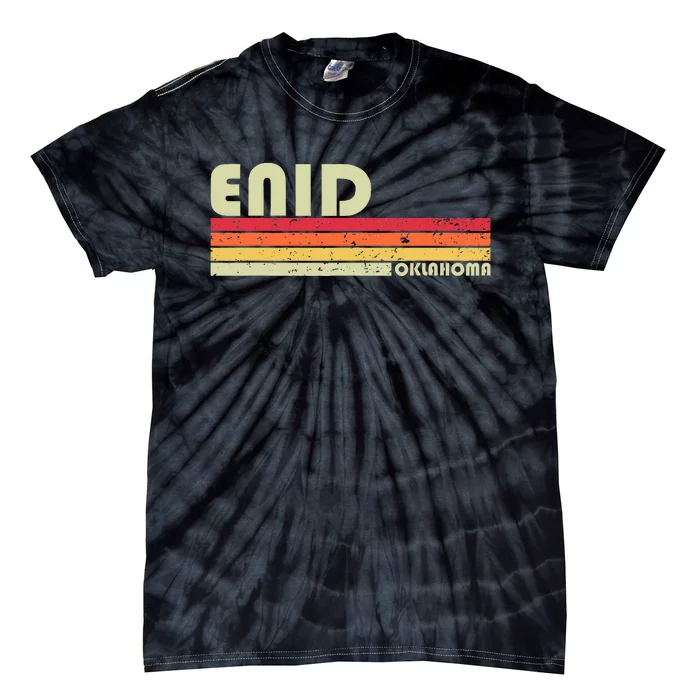 Enid Ok Oklahoma Funny City Home Roots Tie-Dye T-Shirt