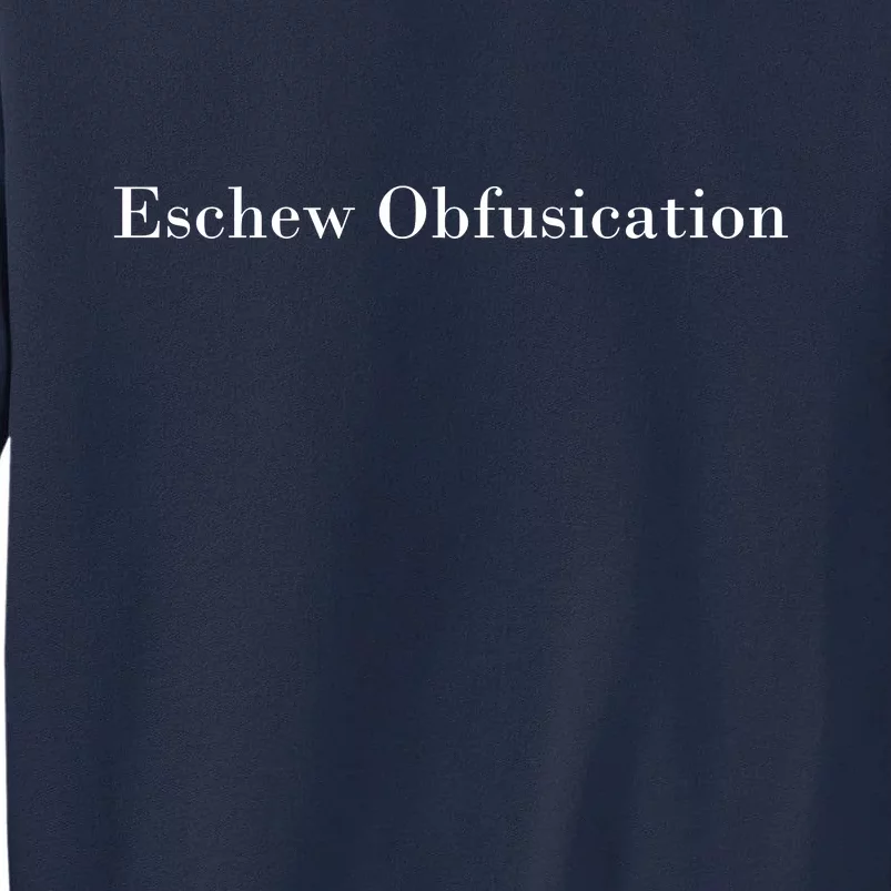 Eschew Obfuscation Obfuscate Classy Logo Tall Sweatshirt