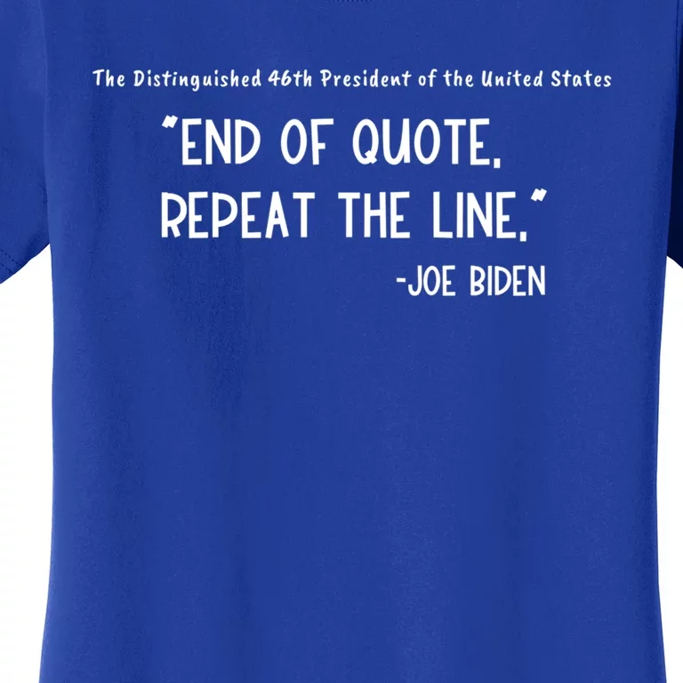 End Of Quote Repeat The Line Joe Biden Teleprompter Fail Gift Women's T-Shirt