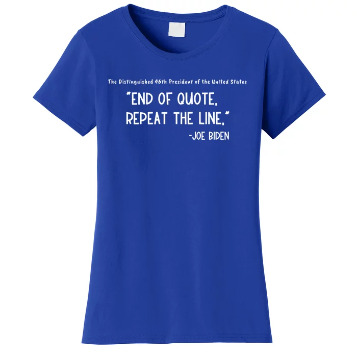 End Of Quote Repeat The Line Joe Biden Teleprompter Fail Gift Women's T-Shirt