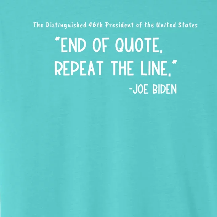 End Of Quote Repeat The Line Joe Biden Teleprompter Fail Gift ChromaSoft Performance T-Shirt