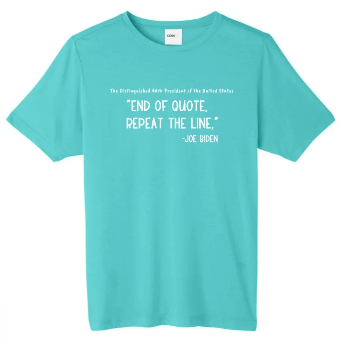 End Of Quote Repeat The Line Joe Biden Teleprompter Fail Gift ChromaSoft Performance T-Shirt