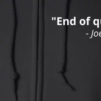 End Of Quote Joe Biden Funny Full Zip Hoodie