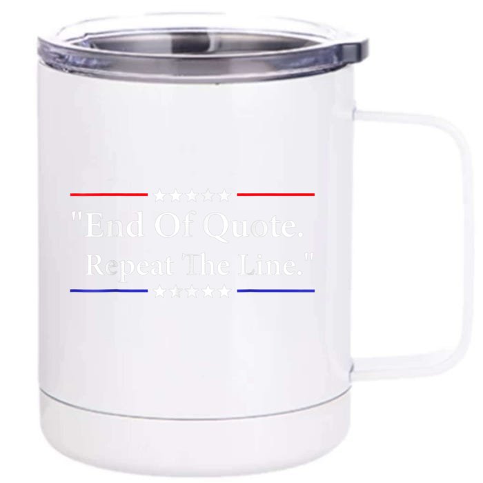 End Of Quote Repeat The Line Front & Back 12oz Stainless Steel Tumbler Cup