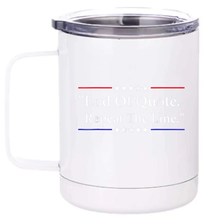 End Of Quote Repeat The Line Front & Back 12oz Stainless Steel Tumbler Cup