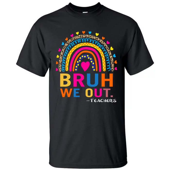 End Of School Year Teacher Summer Bruh We Out Funny Teachers Tall T-Shirt