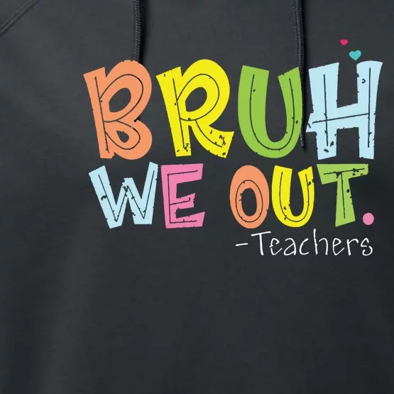 End Of School Year Teacher Summer Cute Bruh We Out Teachers Performance Fleece Hoodie