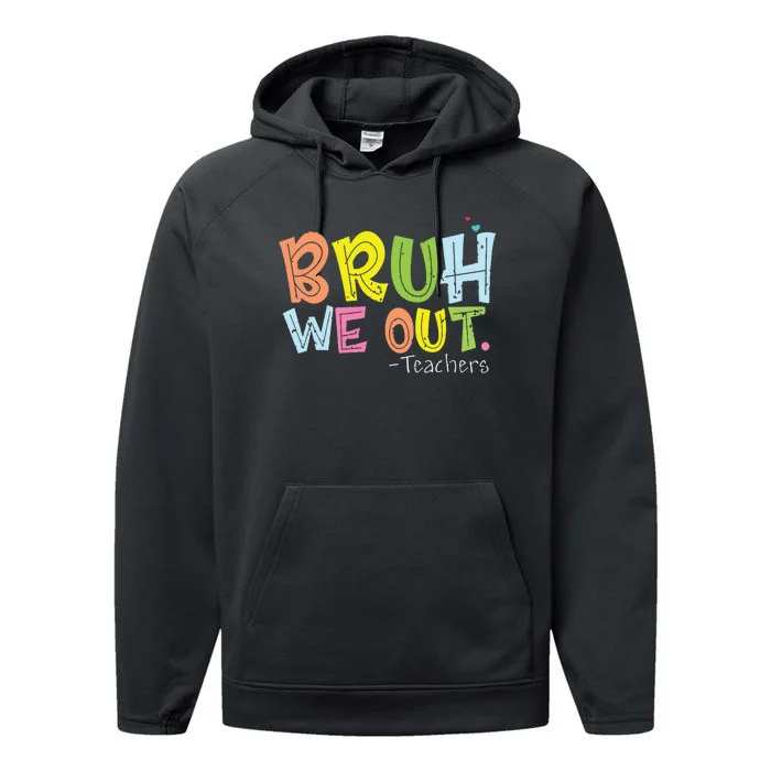 End Of School Year Teacher Summer Cute Bruh We Out Teachers Performance Fleece Hoodie