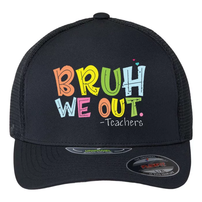 End Of School Year Teacher Summer Cute Bruh We Out Teachers Flexfit Unipanel Trucker Cap