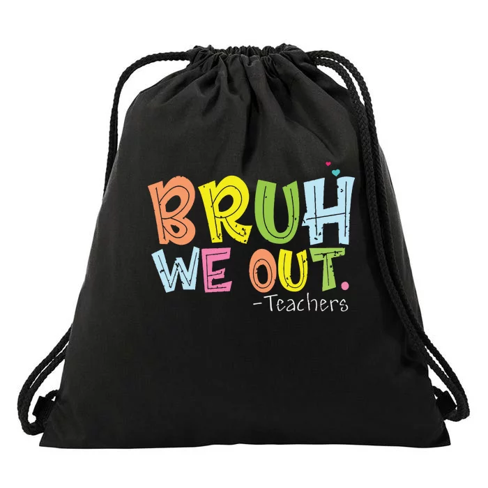 End Of School Year Teacher Summer Cute Bruh We Out Teachers Drawstring Bag