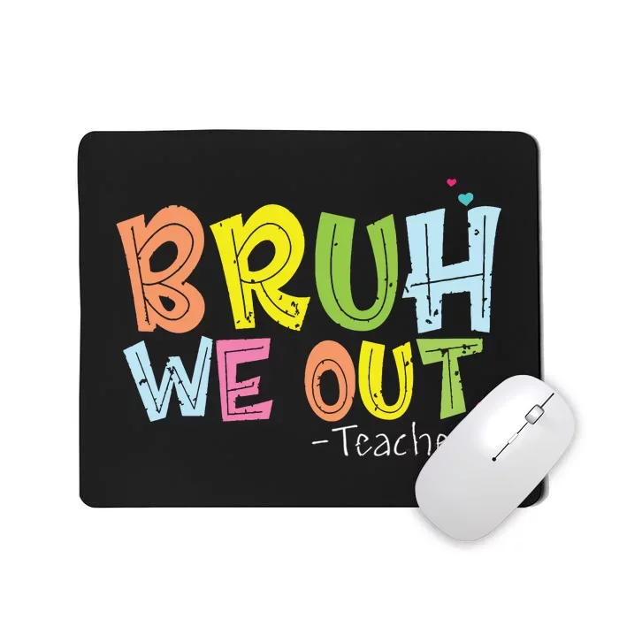 End Of School Year Teacher Summer Cute Bruh We Out Teachers Mousepad