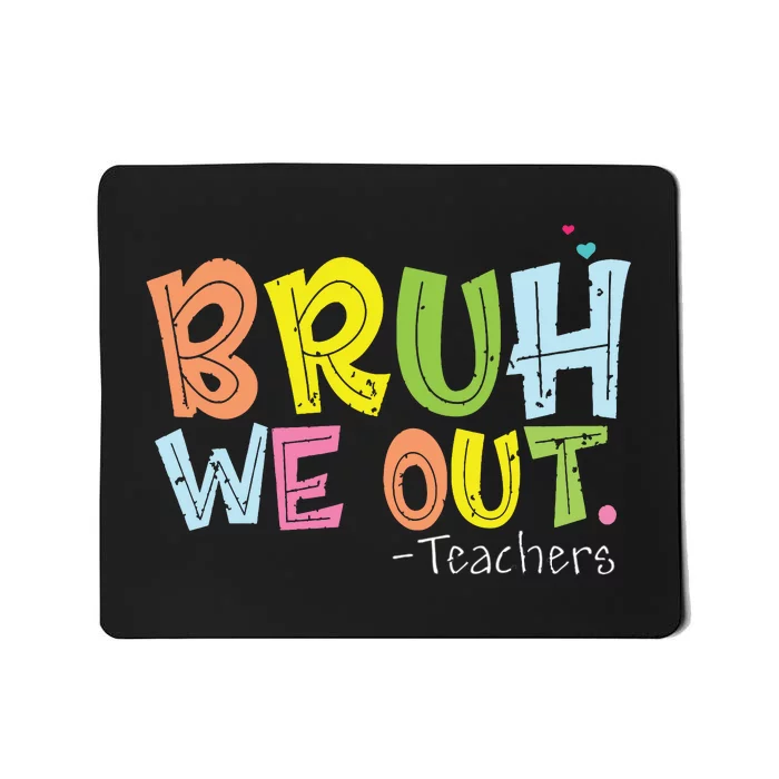 End Of School Year Teacher Summer Cute Bruh We Out Teachers Mousepad