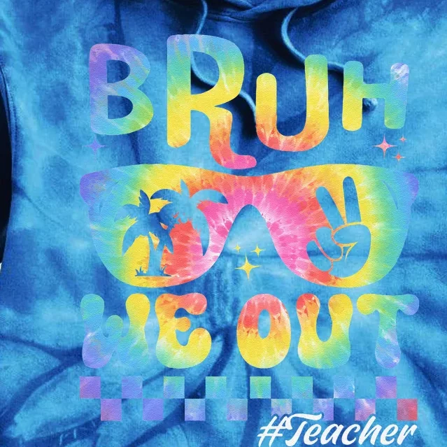 End Of School Year Teacher Summer Bruh We Out Teachers Tie Dye Hoodie