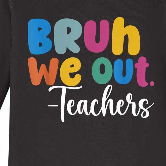 End Of School Year Teacher Summer Bruh We Out Teachers Baby Long Sleeve Bodysuit