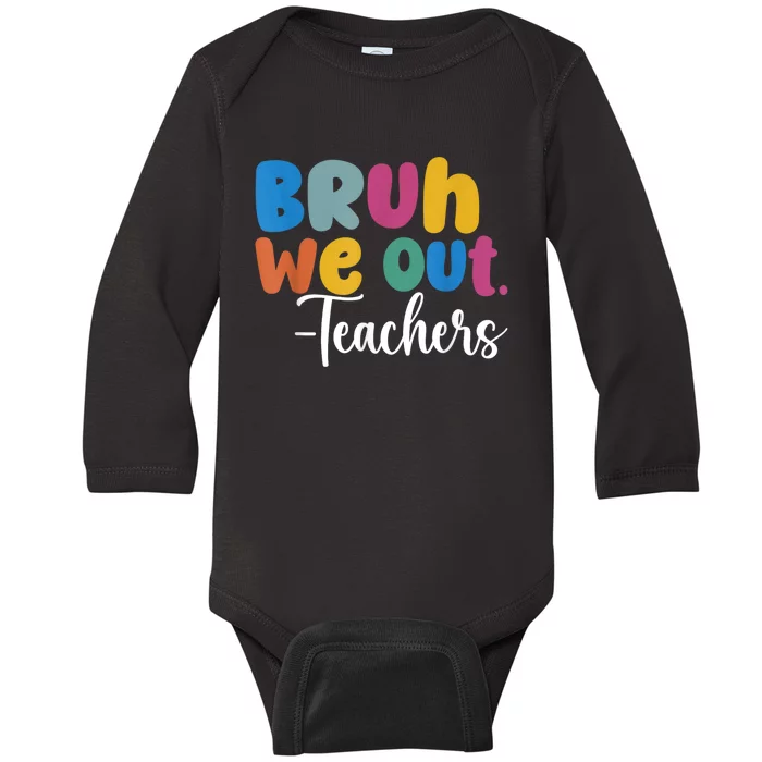 End Of School Year Teacher Summer Bruh We Out Teachers Baby Long Sleeve Bodysuit