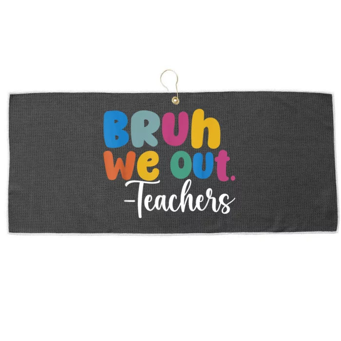 End Of School Year Teacher Summer Bruh We Out Teachers Large Microfiber Waffle Golf Towel