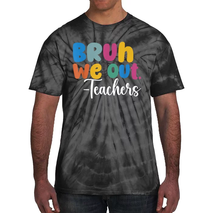 End Of School Year Teacher Summer Bruh We Out Teachers Tie-Dye T-Shirt