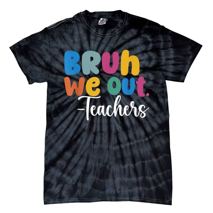 End Of School Year Teacher Summer Bruh We Out Teachers Tie-Dye T-Shirt