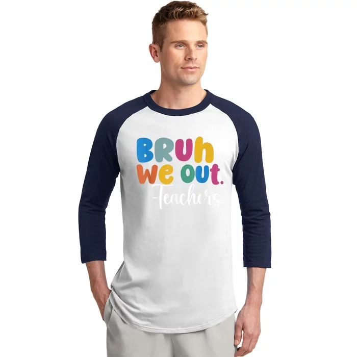 End Of School Year Teacher Summer Bruh We Out Teachers Baseball Sleeve Shirt