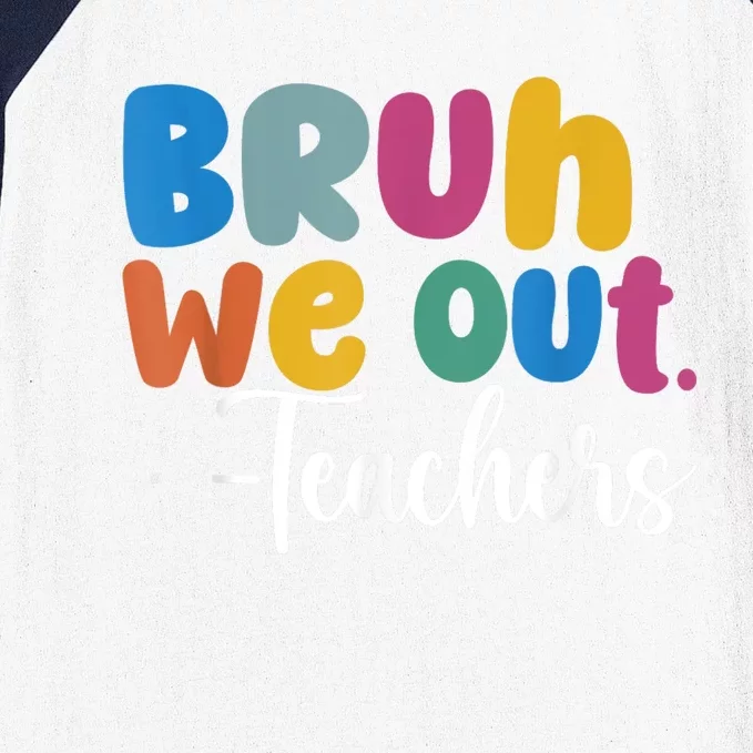 End Of School Year Teacher Summer Bruh We Out Teachers Baseball Sleeve Shirt