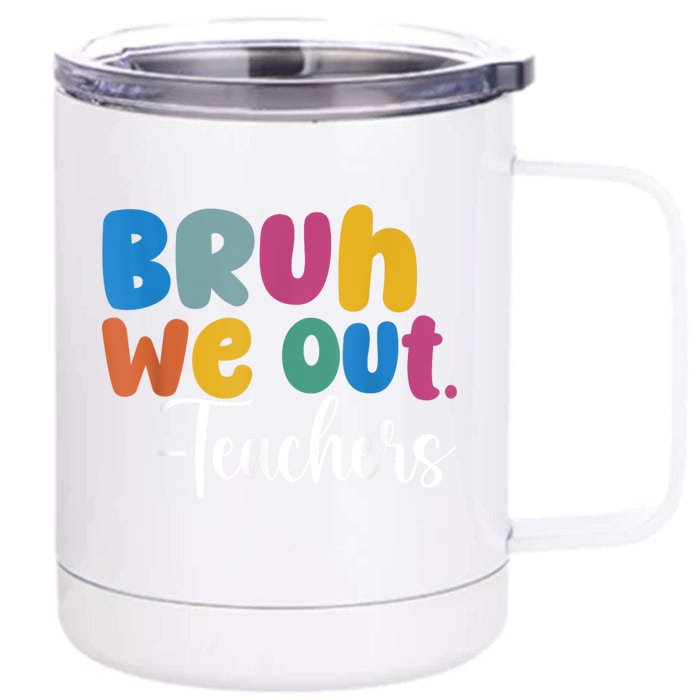 End Of School Year Teacher Summer Bruh We Out Teachers Front & Back 12oz Stainless Steel Tumbler Cup