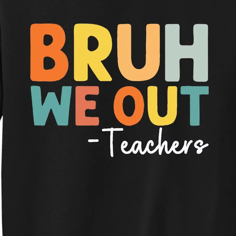 End Of School Year Teacher Summer Bruh We Out Teachers Sweatshirt