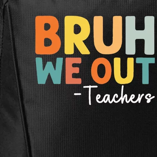 End Of School Year Teacher Summer Bruh We Out Teachers City Backpack