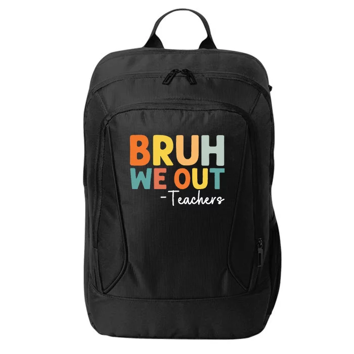 End Of School Year Teacher Summer Bruh We Out Teachers City Backpack