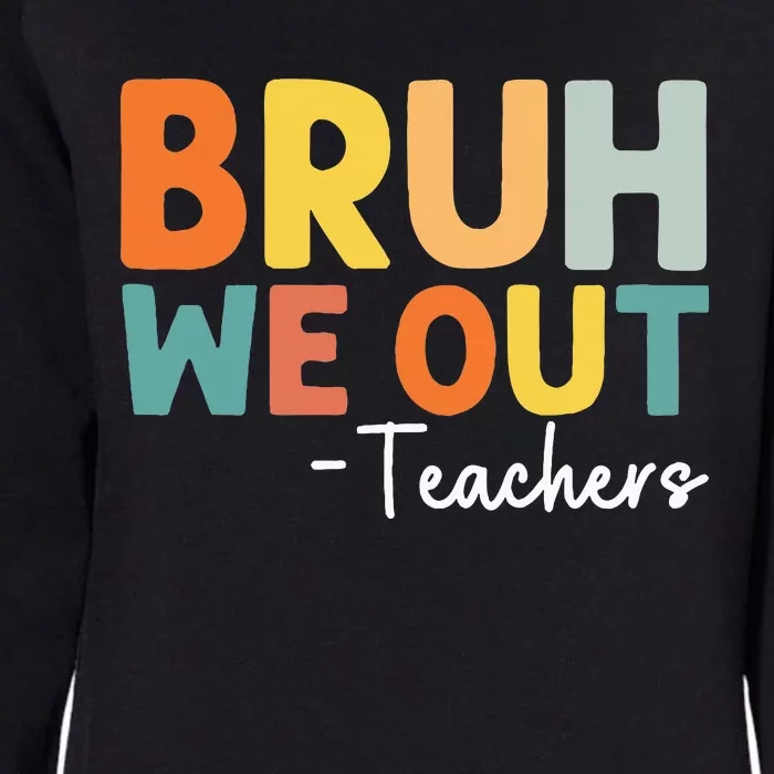 End Of School Year Teacher Summer Bruh We Out Teachers Womens California Wash Sweatshirt