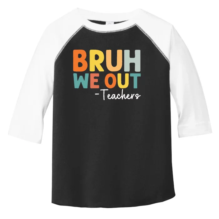 End Of School Year Teacher Summer Bruh We Out Teachers Toddler Fine Jersey T-Shirt