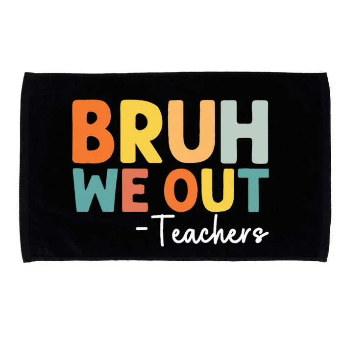 End Of School Year Teacher Summer Bruh We Out Teachers Microfiber Hand Towel