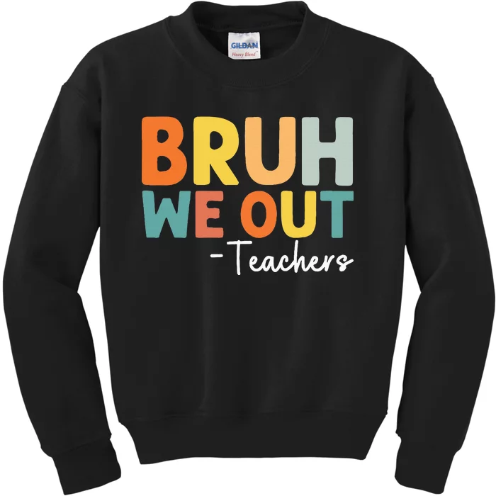 End Of School Year Teacher Summer Bruh We Out Teachers Kids Sweatshirt