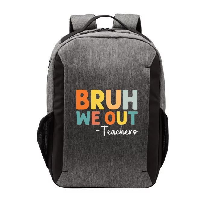 End Of School Year Teacher Summer Bruh We Out Teachers Vector Backpack