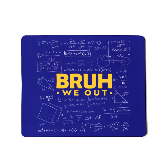 End Of School Year Math Teacher Funny Bruh We Out Teachers Gift Mousepad