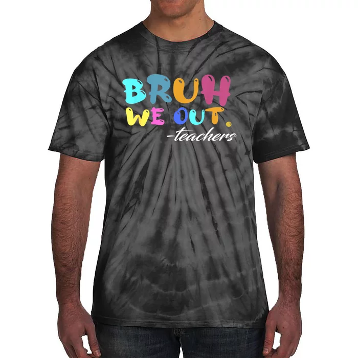 End Of School Year Summer Bruh We Out Teachers Gift Tie-Dye T-Shirt