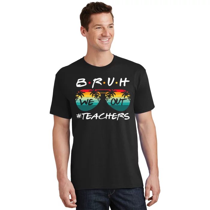 End Of School Year Teacher Summer Bruh We Out T-Shirt