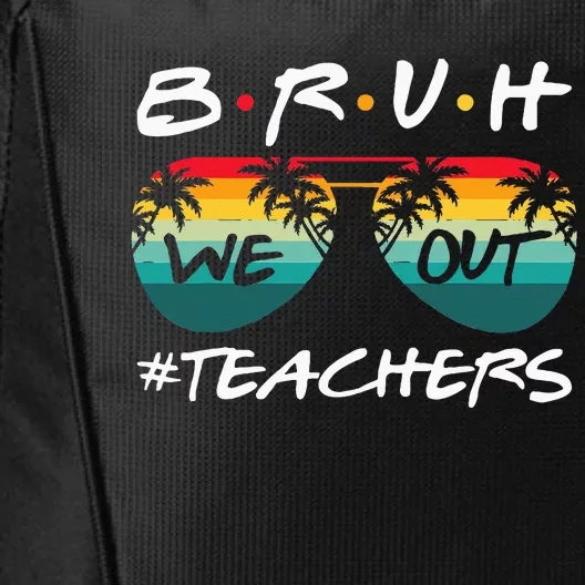 End Of School Year Teacher Summer Bruh We Out City Backpack