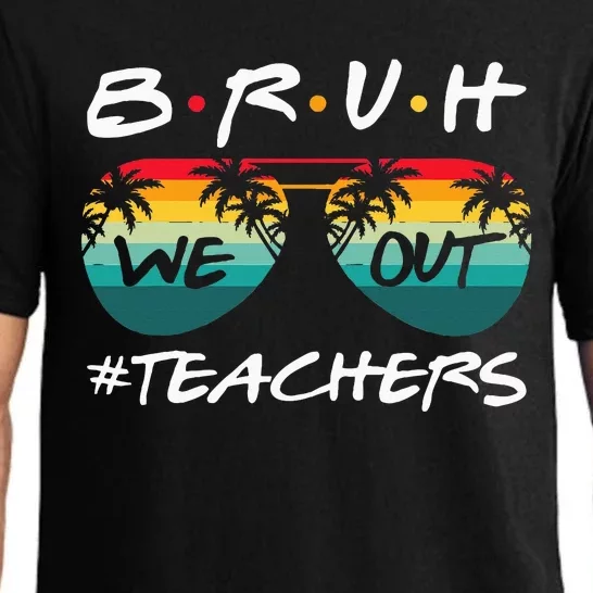 End Of School Year Teacher Summer Bruh We Out Pajama Set