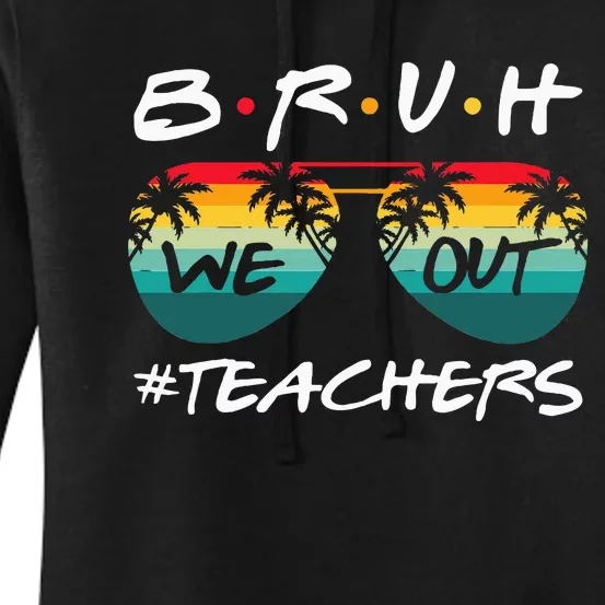 End Of School Year Teacher Summer Bruh We Out Women's Pullover Hoodie