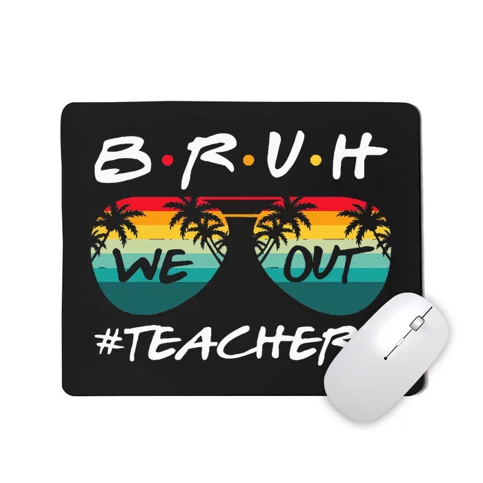 End Of School Year Teacher Summer Bruh We Out Mousepad