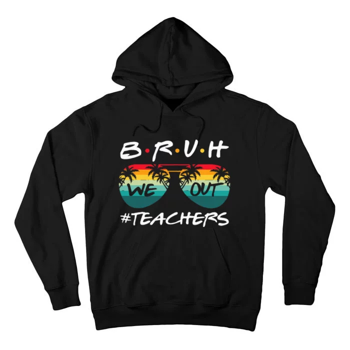 End Of School Year Teacher Summer Bruh We Out Tall Hoodie