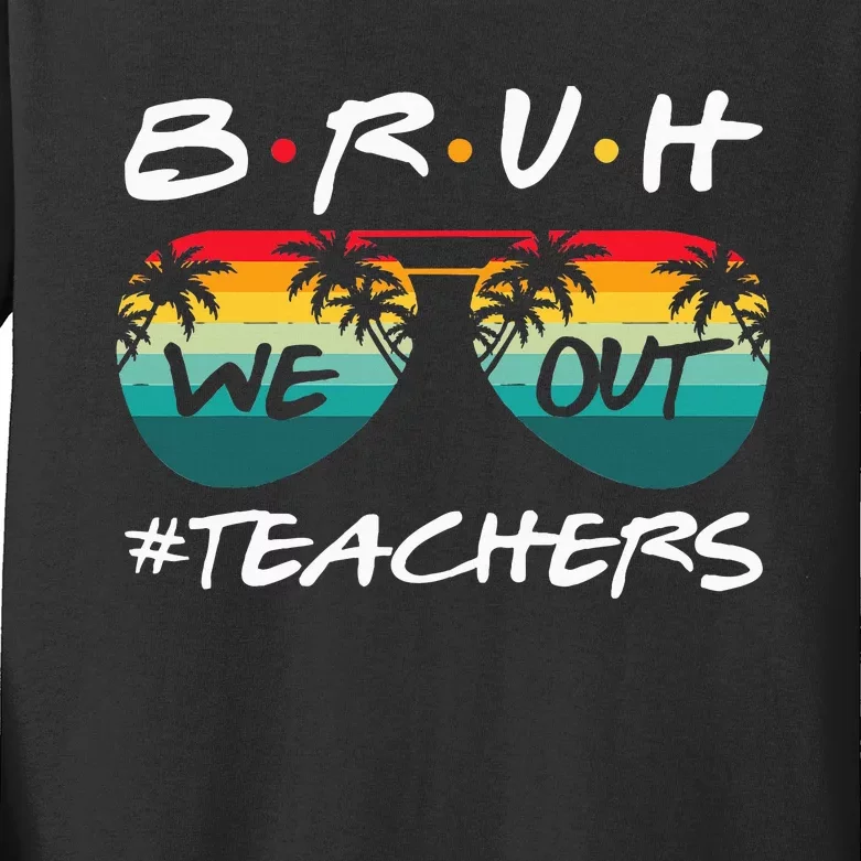 End Of School Year Teacher Summer Bruh We Out Kids Long Sleeve Shirt